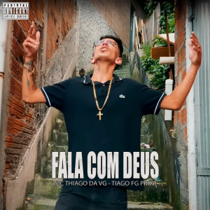 ดาวน์โหลดและฟังเพลง Fala Com Deus พร้อมเนื้อเพลงจาก MC Thiago da VG
