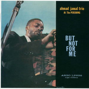 ดาวน์โหลดและฟังเพลง But Not For Me (Live At The Pershing, Chicago, 1958) พร้อมเนื้อเพลงจาก Ahmad Jamal Trio