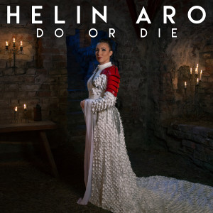 ดาวน์โหลดและฟังเพลง Do or Die พร้อมเนื้อเพลงจาก Helin Aro