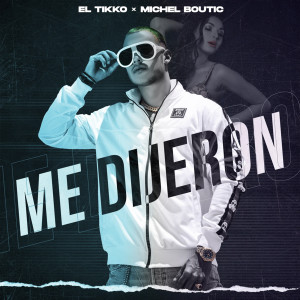 ดาวน์โหลดและฟังเพลง Me Dijeron พร้อมเนื้อเพลงจาก El Tikko