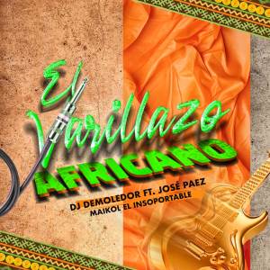 ดาวน์โหลดและฟังเพลง El Varillazo Africano พร้อมเนื้อเพลงจาก DJ Demoledor