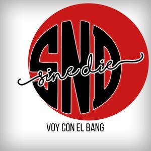 Listen to Voy Con El Bang song with lyrics from Sine Die