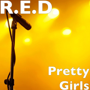 收聽R.E.D的Pretty Girls (Explicit)歌詞歌曲