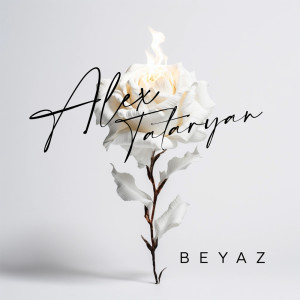 Listen to Beyaz song with lyrics from Alex Tataryan