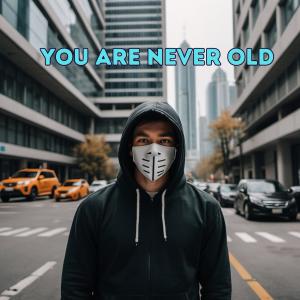 收聽Mannu Singh的You are never old歌詞歌曲
