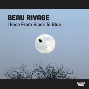 ดาวน์โหลดและฟังเพลง I Fade from Black to Blue พร้อมเนื้อเพลงจาก Beau Rivage