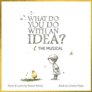 Album What Do You Do With an Idea? (The Musical) from Sharon Kenny