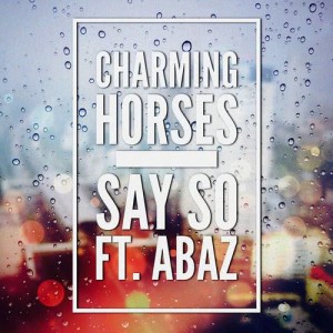 Charming Horses的專輯Say So (Radio Edit)