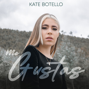 Dengarkan lagu Me Gustas nyanyian Kate Botello dengan lirik