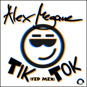 Dengarkan Tik Tok (VIP Mix) lagu dari Alex Megane dengan lirik