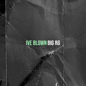 BIG RG的专辑Ive Blown (Explicit)