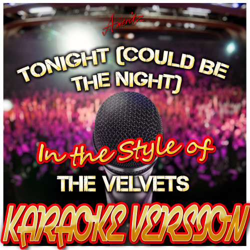 Tonight (Could Be the Night) [In the Style of the Velvets] [Karaoke Version]