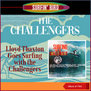 อัลบัม Lloyd Thaxton Goes Surfing With The Challengers (Album of 1963) ศิลปิน The Challengers