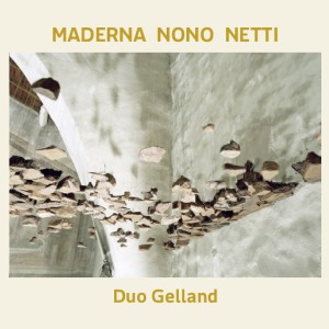 Duo Gelland的專輯Maderna Nono Netti