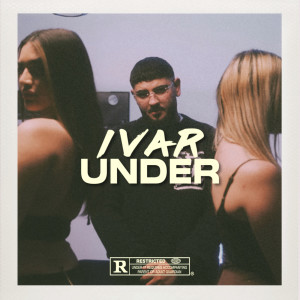 Album UNDER (Explicit) from IVAR
