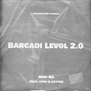 ดาวน์โหลดและฟังเพลง Barcadi Levol 2.0 (feat. Lyno De Producer & Kaytee NA) พร้อมเนื้อเพลงจาก Gino NA