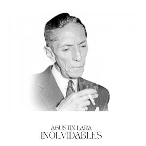 Agustín Lara的专辑Inolvidable