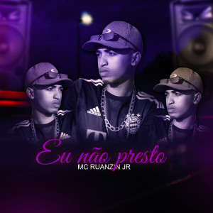 收聽mc ruanzin jr的Eu Não Presto (Explicit)歌詞歌曲