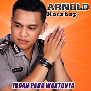 收听Arnold Harahap的Indah Pada Waktunya歌词歌曲