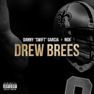 Listen to Drew Brees (feat. Nox) (Explicit) song with lyrics from Danny Garcia