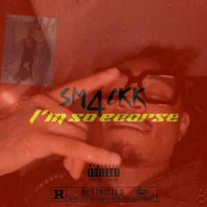 Sm4ckk的專輯I’m So Ecorse (Explicit)
