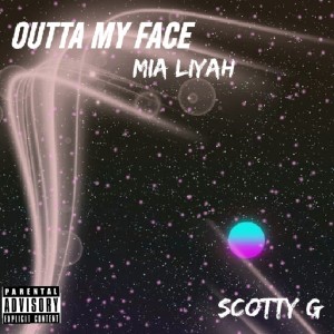 Mia Liyah的專輯Outta My Face (Explicit)