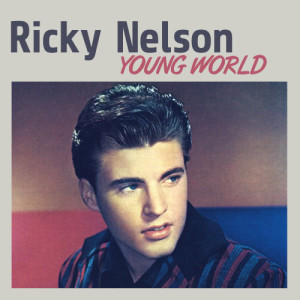 ดาวน์โหลดและฟังเพลง Young World พร้อมเนื้อเพลงจาก Ricky Nelson