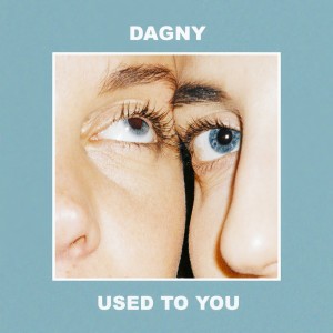收聽Dagny的Used To You歌詞歌曲