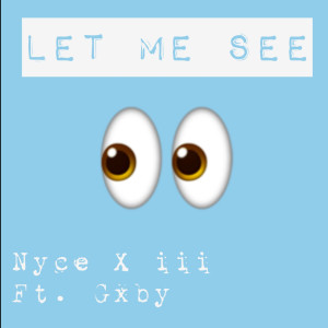 Listen to Let Me See (Explicit) song with lyrics from NYCE