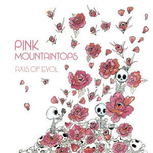 อัลบัม Axis of Evol ศิลปิน The Pink Mountaintops