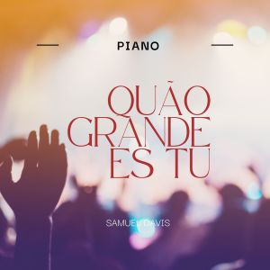收聽Samuel Davis的Quão Grande És Tu歌詞歌曲