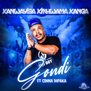 收聽Gondi Boy的Xanwayisa Xikhwama Xanga (feat. Cinna Mpaka)歌詞歌曲