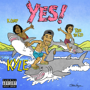 ดาวน์โหลดและฟังเพลง YES! (feat. Rich The Kid & K CAMP) (Explicit) พร้อมเนื้อเพลงจาก KYLE