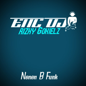 Dengarkan Nenen B Funk lagu dari ENC DJ rizky Gokielz dengan lirik