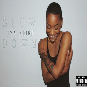 收聽Oya Noire的Slow Down (Explicit)歌詞歌曲