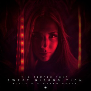 Listen to Sweet Disposition (Blazy & Sighter Remix) song with lyrics from The Temper Trap