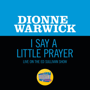 收聽Dionne Warwick的I Say A Little Prayer (Live On The Ed Sullivan Show, January 7, 1968)歌詞歌曲
