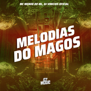 Album Melodias do Mago (Explicit) from Mc Menor Do Ml