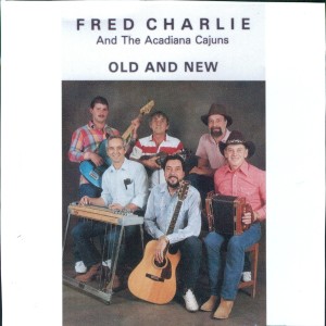 อัลบัม Old & New Cajun Memories ศิลปิน Fred Charlie and The Acadiana Cajuns