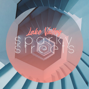 Album Sparky Streets oleh Lake Valley