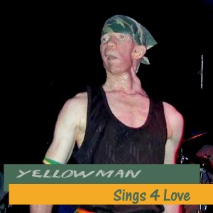 Yellow Man的專輯Sings 4 Love