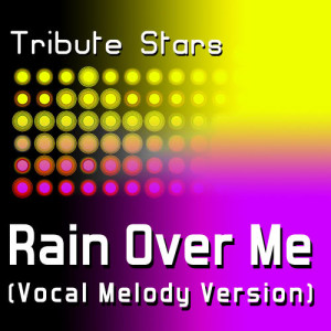 ดาวน์โหลดและฟังเพลง Pitbull feat. Marc Anthony - Rain Over Me (Vocal Melody Version) พร้อมเนื้อเพลงจาก Tribute Stars