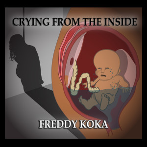 Freddy Koka的專輯Crying from the Inside (Explicit)