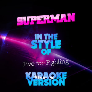 收聽Ameritz Audio Karaoke的Superman (In the Style of Five for Fighting) [Karaoke Version]歌詞歌曲