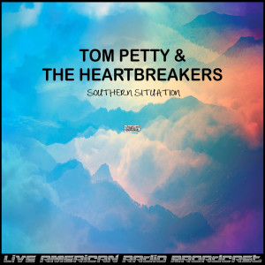 อัลบัม Southern Situation (Live) ศิลปิน Tom Petty And The Heartbreakers