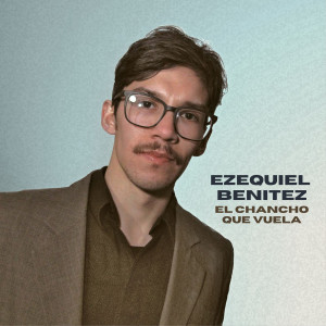 收聽Ezequiel Benítez的El chancho que vuela歌詞歌曲
