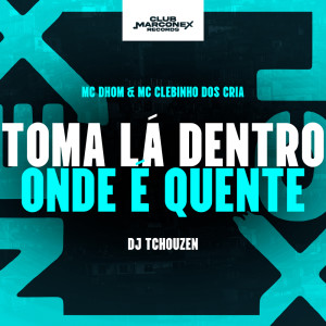 MC Dhom的专辑Toma Lá Dentro Aonde É Quente (Explicit)