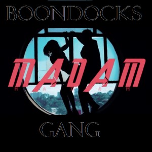 Listen to Madam song with lyrics from Boondocks Gang