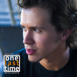 Listen to One Last Time song with lyrics from Michael Williams
