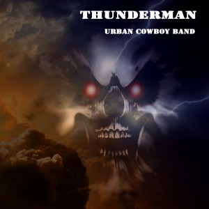 Listen to Thunderman song with lyrics from Urban Cowboy Band